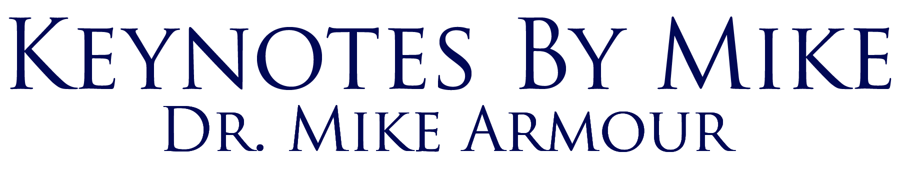 Keynotes By Mike logo, Dr. Mike Armour